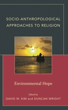 Hardcover Socio-Anthropological Approaches to Religion: Environmental Hope Book