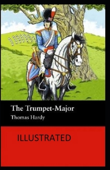 Paperback The Trumpet-Major Illustrated Book