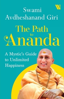 Paperback The Path to Ananda: A Mystic's Guide to Unlimited Happiness Book