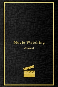 Movie Watching Journal: A personal film review log book diary for movie critics | Record your thoughts, ratings and reviews on films you watch | Professional black and gold cover design