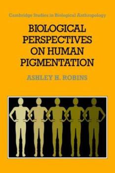 Biological Perspectives on Human Pigmentation - Book  of the Cambridge Studies in Biological and Evolutionary Anthropology