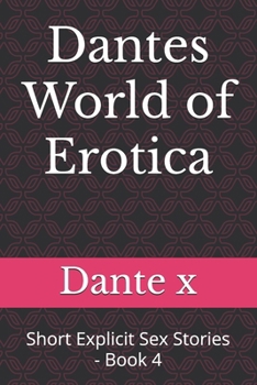 Paperback Dantes World of Erotica: Short Explicit Sex Stories - Book 4 Book