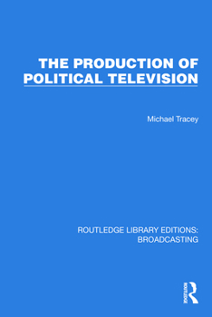 Hardcover The Production of Political Television Book