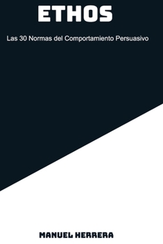 Paperback Ethos: Las 30 Normas del Comportamiento Persuasivo [Spanish] Book