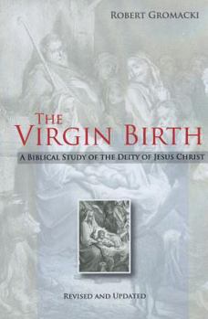 Paperback The Virgin Birth: A Biblical Study of the Deity of Jesus Christ Book