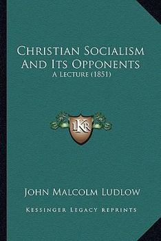 Paperback Christian Socialism And Its Opponents: A Lecture (1851) Book