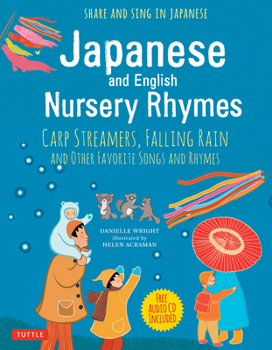 Japanese and English Nursery Rhymes: Carp Streamers, Falling Rain and Other Favorite Songs and Rhymes
