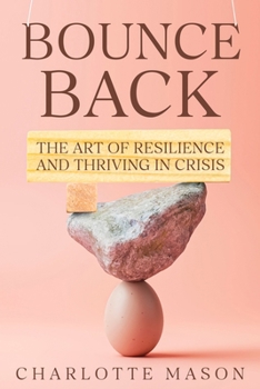 Paperback Bounce Back: The Art of Resilience and Thriving in Crisis Book