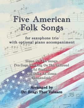 Paperback Five American Folk Songs for Saxophone Trio with optional Piano accompaniment Book