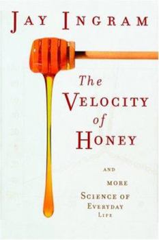 Hardcover The Velocity of Honey and More Science of Everyday Life Book