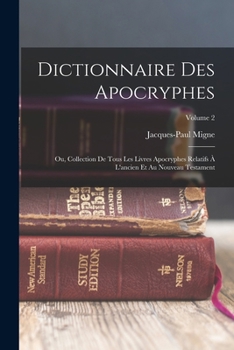 Paperback Dictionnaire Des Apocryphes: Ou, Collection De Tous Les Livres Apocryphes Relatifs À L'ancien Et Au Nouveau Testament; Volume 2 [French] Book