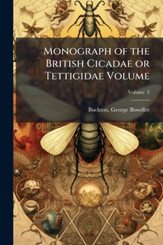 Paperback Monograph of the British Cicadae or Tettigidae Volume; Volume 2 Book