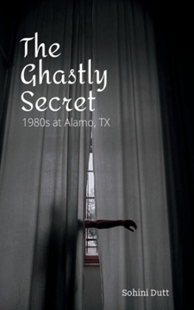 Paperback The Ghastly Secret: 1980s Alamo, TX Book