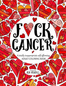 Paperback F*ck Cancer: A totally inappropriate self-affirming adult coloring book