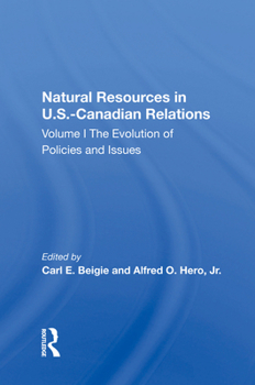 Hardcover Natural Resources in U.S.-Canadian Relations, Volume 1: The Evolution of Policies and Issues Book