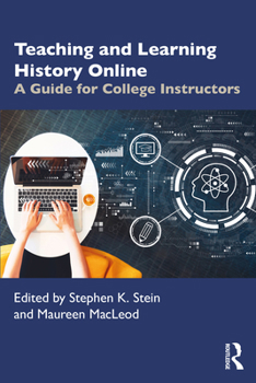 Paperback Teaching and Learning History Online: A Guide for College Instructors Book