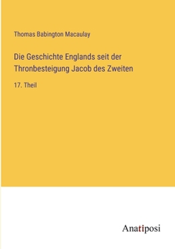 Paperback Die Geschichte Englands seit der Thronbesteigung Jacob des Zweiten: 17. Theil [German] Book