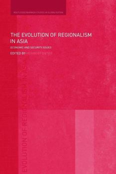 Paperback The Evolution of Regionalism in Asia: Economic and Security Issues Book