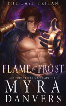 Flame to Frost - Book #1 of the Last Tritan