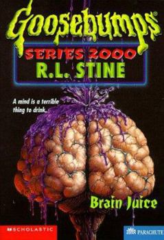 Brain Juice (Goosebumps Series 2000, #12) - Book #12 of the Goosebumps 2000