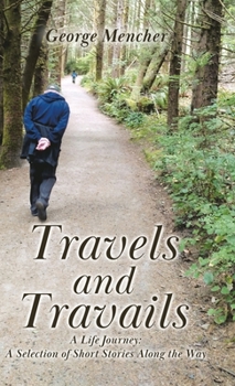 Hardcover Travels and Travails: A Life Journey: A Selection of Short Stories Along the Way Book