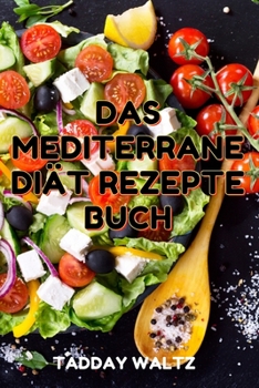 Paperback Das Mediterrane Diät Rezepte Buch [German] Book