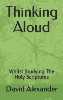 Paperback Thinking Aloud: Whilst Studying the Holy Scriptures Book