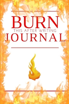 Paperback journal: burn this after writing journal: blank line writing, It's Full Of Secrets; Grief Journal to write out negative energy; Book