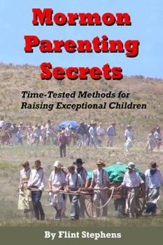 Paperback Mormon Parenting Secrets: Time-Tested Methods for Raising Exceptional Children Book