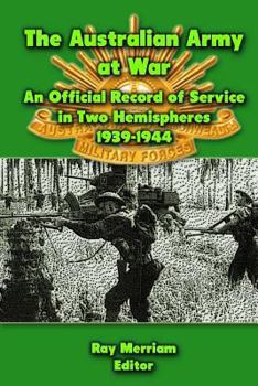 Paperback The Australian Army at War: An Official Record of Service in Two Hemispheres 1939-1944 Book