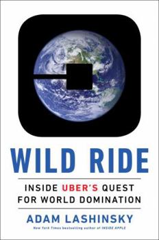 Hardcover Wild Ride: Inside Uber's Quest for World Domination Book