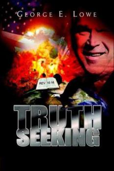 Hardcover Truth Seeking: Travels in a Time of Terror, Wars and Religious Fundamentalists, 2000-2006 Book