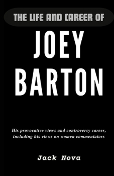 Paperback The Life and Career of Joey Barton: His provocative views and controversy career, including his views on women commentators Book