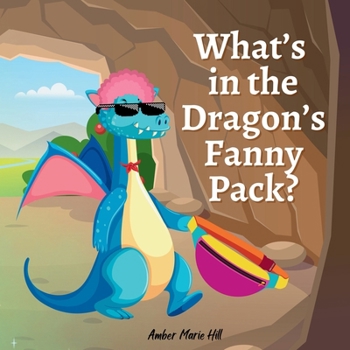 Paperback What's In The Dragon's Fanny Pack Book