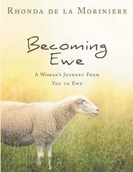 Paperback Becoming Ewe: A Woman's Journey Through Psalm 23 Book