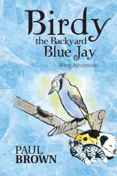 Hardcover Birdy the Backyard Blue Jay: Wing Adventure Book