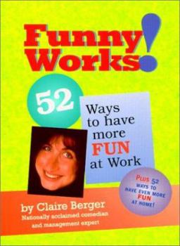 Paperback Funny Works!: 52 Ways to Have More Fun at Work Book