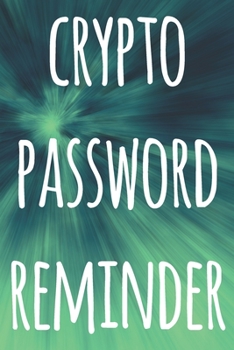 Paperback Crypto Password Reminder: The perfect way to record your crypto transactions and which exchange they are held on! Ideal gift for anyone you know Book