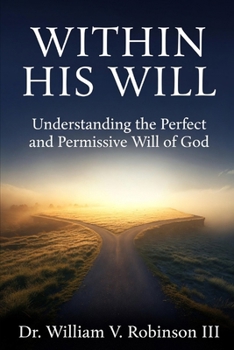 Within His Will: Understanding the Perfect and Permissive Will of God