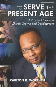 Paperback To Serve The Present Age: A Practical Guide to Church Growth and Development Book