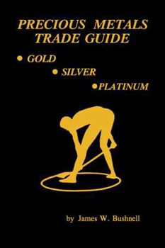 Paperback Precious Metals Trade Guide - Adventure in Noble Metals: A to Z Reference Source Book