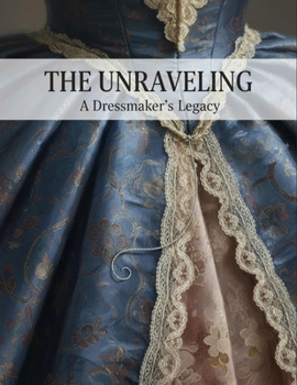 Paperback The Unraveling: A Dressmaker'S Legacy Book