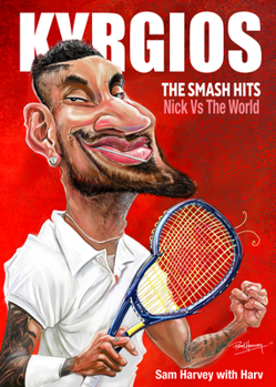 Paperback Kyrgios: The Smash Hits: Nick Vs the World Book