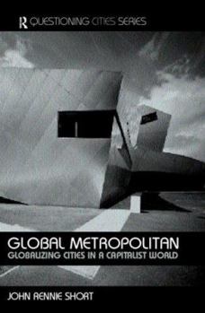 Paperback Global Metropolitan: Globalizing Cities in a Capitalist World Book