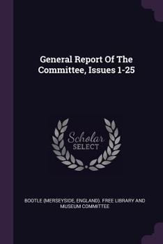 Paperback General Report Of The Committee, Issues 1-25 Book