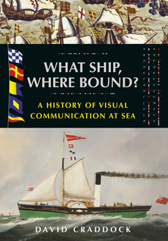 Paperback What Ship Where Bound?: A History of Visual Communication at Sea Book