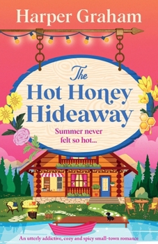Paperback The Hot Honey Hideaway: An utterly addictive, cozy and spicy small-town romance Book