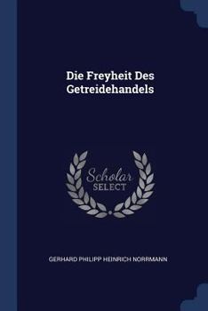 Paperback Die Freyheit Des Getreidehandels Book