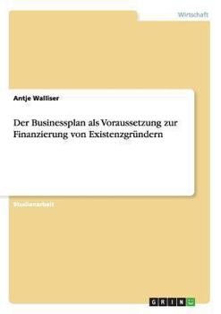 Paperback Der Businessplan als Voraussetzung zur Finanzierung von Existenzgründern [German] Book