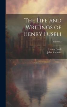 Hardcover The Life and Writings of Henry Fuseli; Volume 2 Book